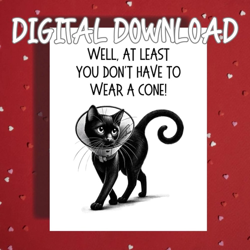 Funny Cat Get Well Printable Card, At Least You Dont Have to Wear a Cone, Digital Download Recovery Humor image 1