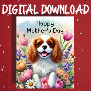 Cartão para impressão de Dia das Mães, download digital, Cavalier King Charles Spaniel, amante de cães, cartões ilustrados para mães, mães, cachorros, mamães, presentes