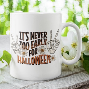 Halloween Gift for Her or Him It&#39;s never too early Coffee Mug Fall Cup Skeletons Decor Spooky Season Trick or Treat Party Decoration
