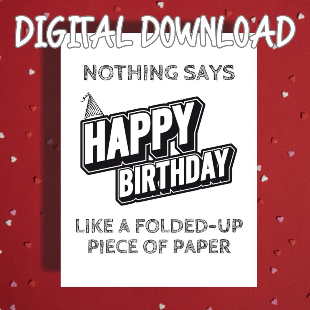 Funny Birthday Printable Card Nothing Says Happy Birthday Folded Paper
