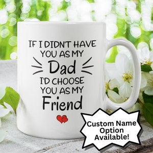 Personalized Fathers Day Gift for Dad Daddy Mug From Daughter Custom Dad Mug From Son From Kids If I didn&#39;t have you Papa Gift Birthday Gift