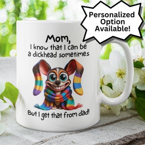 Custom Gift for Mom Funny Personalized Mug for Mum I know that I can be Mothers Day Birthday Gift for Mother Gift from Daughter Son Kids