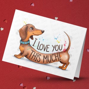 I Love You Greeting Custom Card Dachshund Dog Lover Happy Birthday Anniversary Valentine's Day For Daughter Son Mom Dad Girlfriend Boyfriend