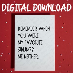 Funny Card for Brother Sister Sibling Printable Card Digital Download Little or Big Bro Sis Sarcastic Birthday Card for her or him