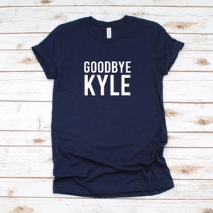 Żegnaj Kyle | Cytat RHOBH | Koszulka z krótkim rękawem unisex | Wiele kolorów | Prawdziwe gospodynie domowe z Beverly Hills | Gospodynie domowe | Koszulka unisex