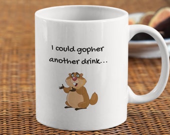 I Could Gopher Another Drink Pun  Mug | Gopher Pun Mug | Pun Mug | Animal Pun Mug | Gift Pun Mug | Animal Lover Gift | Gopher Gift | Gopher