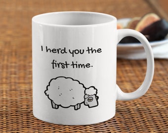 I Herd You the First Time Pun Mug | Sheep Pun Mug | Sheep Mug | Sheep Gift | Animal Lover Gift | Sheep Pun