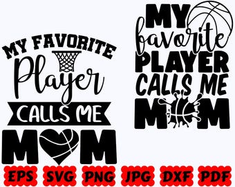 My Favorite Player Calls Me Mom SVG | Basketball SVG | Sport SVG | Cut Files for Cricut & Silhouette | Svg Eps Dxf Png Jpg | Commercial Use