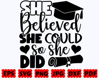She Believed She Could So She Did SVG | Graduation SVG | Graduate SVG | Cut Files for Cricut & Silhouette | Svg Eps Dxf Png Jpg Pdf