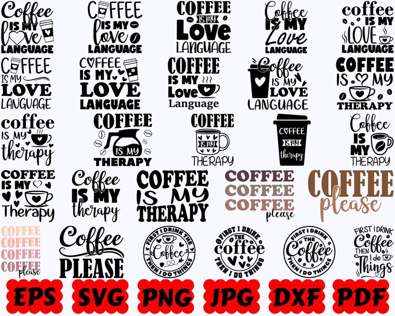 May include: A collection of black and brown graphic designs featuring coffee-themed typography and icons. Phrases include Coffee Is My Love Language, Coffee Is My Therapy, Coffee Please, and First I Drink The Coffee Then I Do Things.