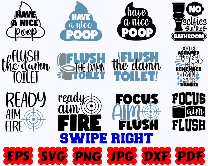 Pu&ograve; includere: Una collezione di dodici disegni grafici neri e blu con testo e icone a tema bagno. Le frasi includono Have a Nice Poop, Flush the Damn Toilet, No Selfies in the Bathroom, Ready Aim Fire e Focus Aim Flush, con i formati dei file elencati sotto.