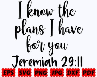 I Know The Plans I Have For You SVG | Religious SVG | Christian SVG | Jesus Svg | Cut File for Cricut & Silhouette | Svg Eps Dxf Png Jpg Pdf