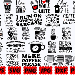 May include: A collection of black and white digital graphic designs featuring coffee-themed illustrations and typography. Phrases include I love you a latte, I run on caffeine and sarcasm, just a girl who loves coffee, and life begins after coffee.