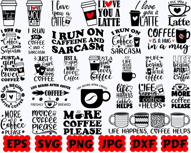 May include: A collection of black and white digital graphic designs featuring coffee-themed illustrations and typography. Phrases include I love you a latte, I run on caffeine and sarcasm, just a girl who loves coffee, and life begins after coffee.