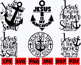 Jesus Is The Anchor To My Soul SVG | Jesus SVG | Christian SVG | Religious Svg | Cut Files for Cricut & Silhouette | Svg Eps Dxf Png Jpg Pdf