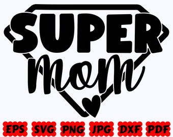 Super Mom SVG | Mom SVG | Mother SVG | Mom Life Svg | Mother’s Day Svg | Cut Files for Cricut & Silhouette | Svg Eps Dxf Png Jpg Pdf