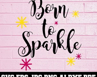 Born to Sparkle SVG - Born to Sparkle Silhouette - SVG Cut Files - Born to Sparkle Clipart - Born to Sparkle Cut File - Instant Download