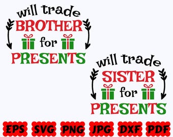 Will Trade Brother or Sister for Presents SVG | Funny Christmas SVG for Cricut and Silhouette | Kids Holiday Cut Files | Commercial Use