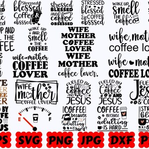 May include: A collection of black and white digital graphic designs featuring coffee-themed typography and phrases such as Stressed Blessed and Coffee Obsessed, Wake Up and Smell the Coffee, Wife Mother Coffee Lover, Fueled by Jesus and Coffee.