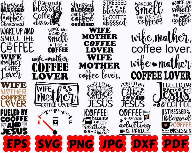 May include: A collection of black and white digital graphic designs featuring coffee-themed typography and phrases such as Stressed Blessed and Coffee Obsessed, Wake Up and Smell the Coffee, Wife Mother Coffee Lover, Fueled by Jesus and Coffee.