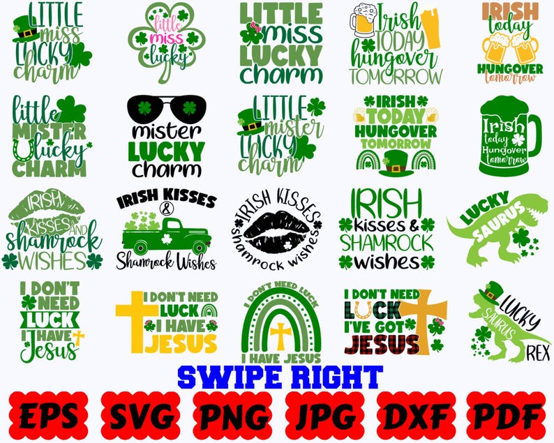 May include: A collection of twenty-five digital graphic designs featuring St. Patrick's Day themes, including shamrocks, leprechaun hats, rainbows, beer mugs, and dinosaurs. Text includes phrases like Little Miss Lucky Charm, Irish Today, and I Don't Need Luck I Have Jesus.