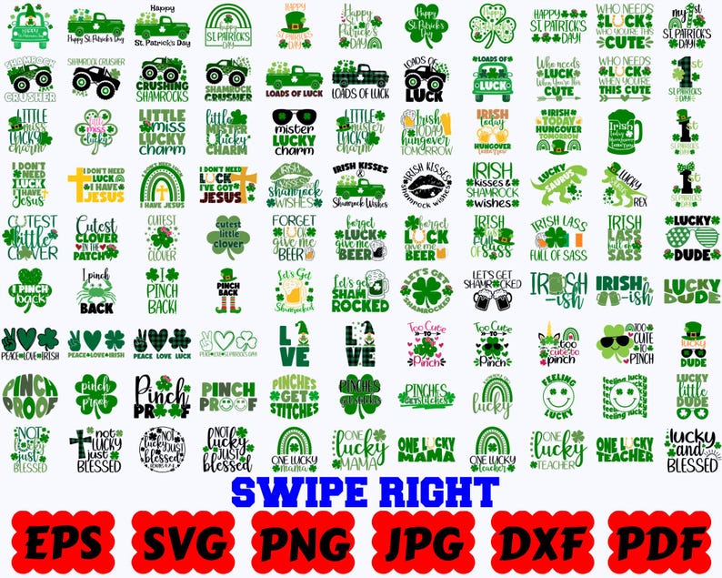 May include: A collection of St. Patrick's Day themed digital graphic designs featuring green shamrocks, trucks, gnomes, and text phrases like 'Lucky', 'Irish', and 'Pinch Proof'. The bottom displays the text 'SWIPE RIGHT' and file formats EPS, SVG, PNG, JPG, DXF, and PDF.