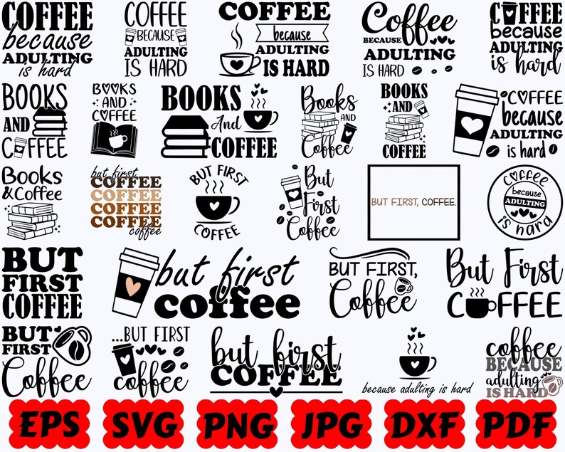 May include: A collection of black and white digital graphic designs featuring phrases like Coffee because adulting is hard, Books and Coffee, and But first, coffee. The designs include illustrations of coffee cups, stacks of books, and hearts.