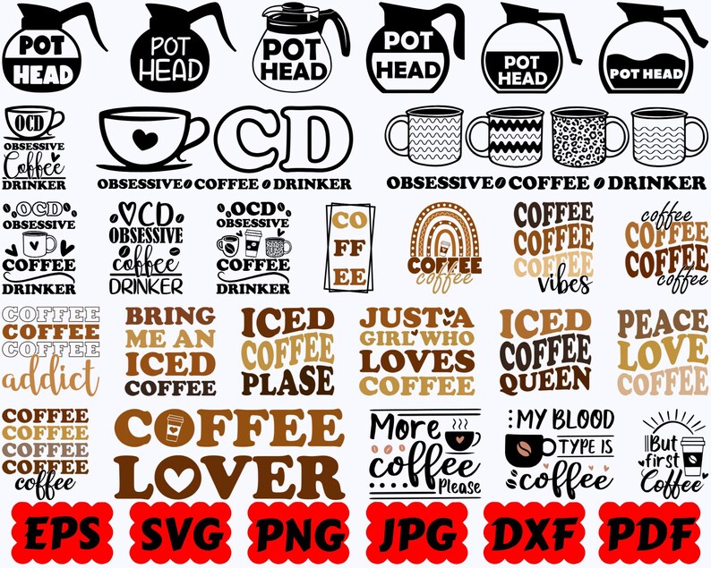 May include: A collection of black and brown graphic designs featuring coffee-themed illustrations and typography. Phrases include Pot Head, Obsessive Coffee Drinker, Iced Coffee Queen, and Coffee Lover. File formats EPS, SVG, PNG, JPG, DXF, and PDF are listed.