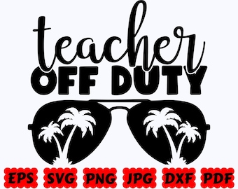 Teacher Off Duty SVG | Teacher SVG | Teacher Life SVG | Cut Files for Cricut & Silhouette | Svg Eps Dxf Png Jpg Pdf | Commercial Use