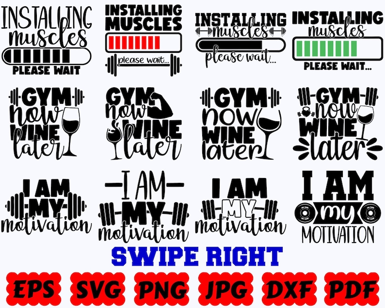 Puede incluir: Una colecci&oacute;n de doce dise&ntilde;os gr&aacute;ficos negros con temas de fitness y estilo de vida. El texto incluye 'INSTALLING MUSCLES PLEASE WAIT', 'GYM now WINE later' y 'I AM MY motivation'. El texto inferior dice 'SWIPE RIGHT' y 'EPS SVG PNG JPG DXF PDF'.