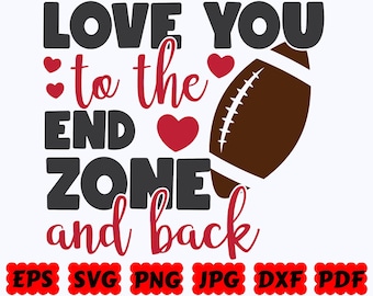 Love You To The End Zone And Back SVG | Football SVG | Sport SVG | Cut Files for Cricut & Silhouette | Svg Eps Dxf Png Jpg | Commercial Use
