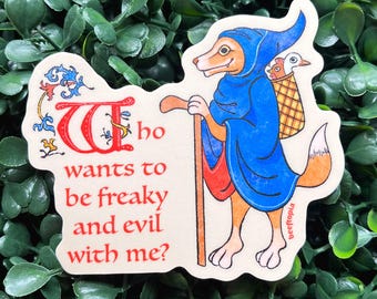 Who Wants to be Freaky and Evil With Me? Sticker | 3 Inch Medieval Dishwasher Safe Waterproof Vinyl Stickers