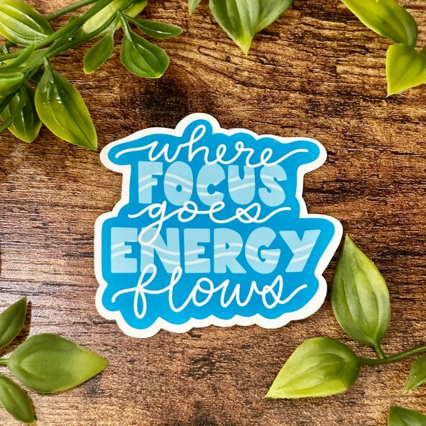 Where Focus Goes Energy Flows Sticker