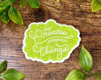 She Creates Beautiful Things Sticker