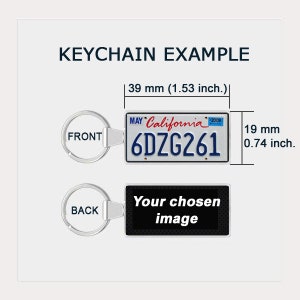 May include: A keychain with a silver metal ring and a front plate featuring a California license plate with the text "MAY California 2009 6DZG261". The back plate is black with the text "Your chosen image". The keychain is 1.53 inches wide and 0.74 inches tall.