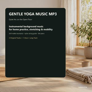 May include: A black digital graphic featuring white text that reads GENTLE YOGA MUSIC MP3, Quiet Arc on the Open Floor, Instrumental background music for home practice, stretching & mobility, Soft mallet resonance, nylon-string guitar, felt piano, 3 Original Tracks + 1-Hour+ Long Track.