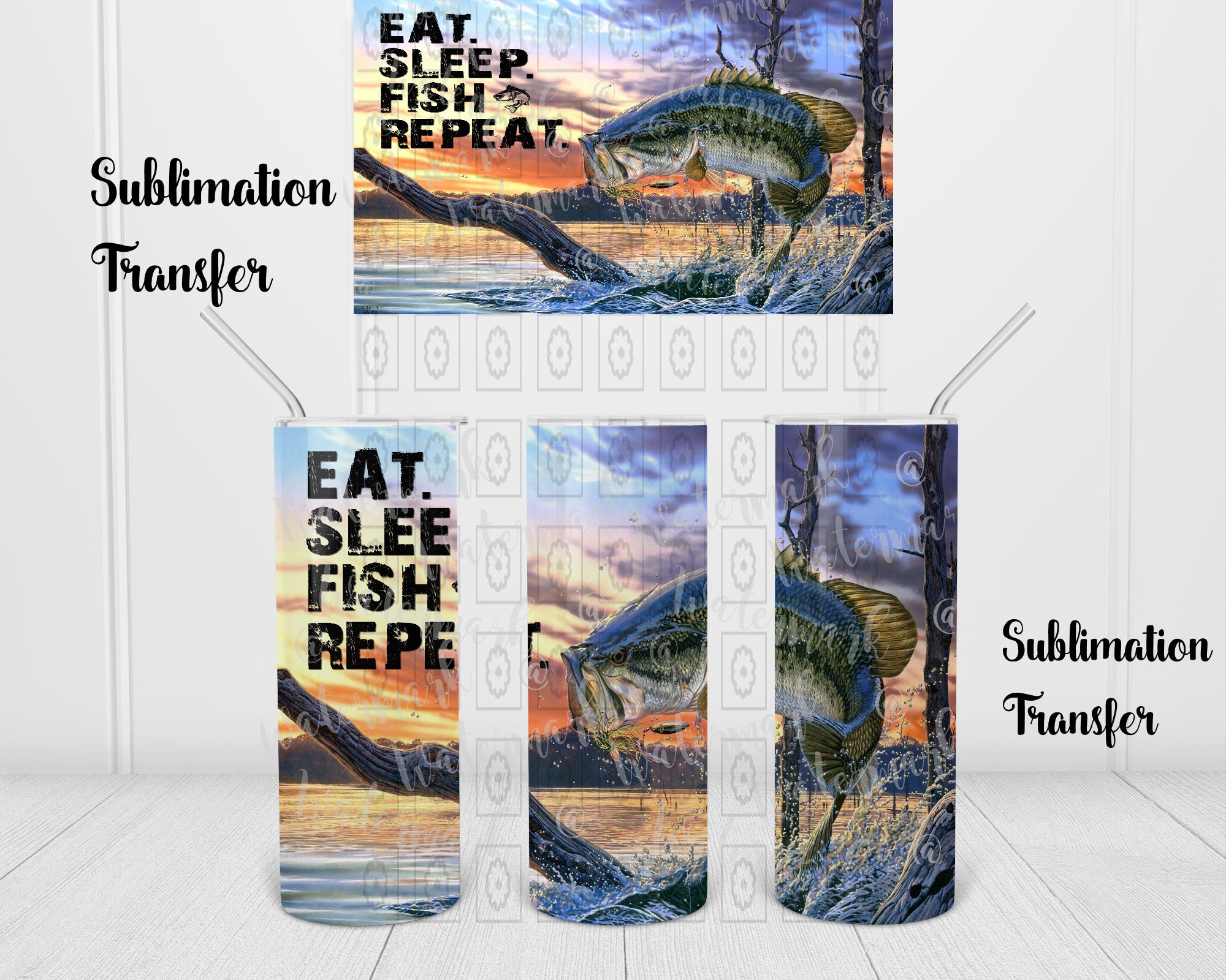 NOT A DIGITAL  Eat Sleep Fish Repeat - Tumbler Sublimation Transfer -…