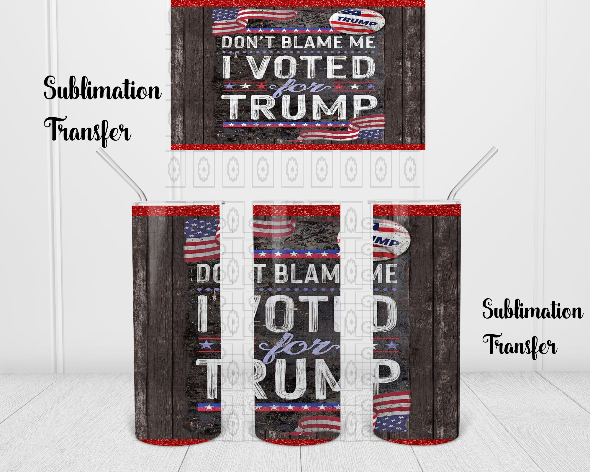 NOT A DIGITAL  Don't Blame Me I Voted Trump - Sublimation Transfe…