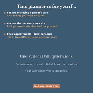 May include: A dark blue informational graphic with white and tan text. The header reads: This planner is for you if... followed by three bullet points about managing care for parents and children. It concludes with: One system. Both generations.