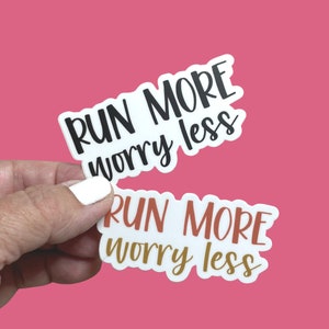 Run More Worry Less Sticker, Positivity Sticker, Gift for Runner