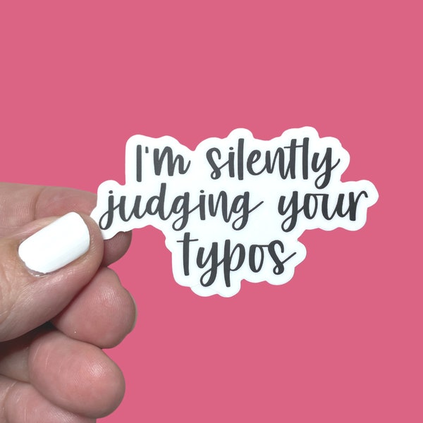 I'm Silently Judging Your Typos Sticker, Funny Grammar Sticker