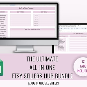 May include: A computer screen displaying a Google Sheets spreadsheet with the title "My Etsy Shop Planner". The spreadsheet has 12 tabs, including "Etsy Shop Checklist", "Shop Overview", "Shop Details", and "What Your Shop Means To You". The text "THE ULTIMATE ALL-IN-ONE ETSY SELLERS HUB BUNDLE MADE IN GOOGLE SHEETS" is displayed below the image. A circle with the text "12 TABS INCLUDED" is displayed on the right side of the image.