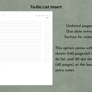 May include: A white To-Do List Insert with the text "To-Do List Insert" at the top. The insert includes undated pages, a due date entry, and a section for notes. It comes with 70 sheets (140 pages) of to-do lists and 20 dot sheets (40 pages) for extra notes.