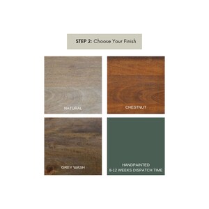 May include: Four wood finish options for furniture: natural, chestnut, grey wash, and handpainted. The handpainted option has a lead time of 8-12 weeks.