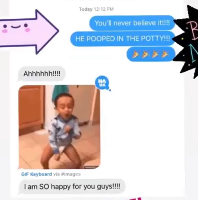 May include: A GIF of a young child dancing with the text "Ahhhhhh!!!" and "HA HA" in a speech bubble above the child. The text "You'll never believe it!!!! HE POOPED IN THE POTTY!!!" is in a blue chat bubble. The text "I am SO happy for you guys!!!!" is in a blue chat bubble.