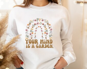 Your Mind Is A Garden Sweater, Mom Mental Health, Mental Health Matters, Mental Health Sweater, Mental Health Sweatshirt, Therapy, Mom Gifts