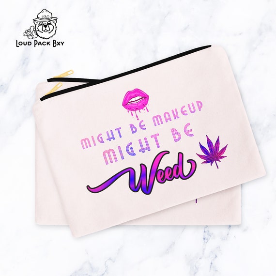 Might Be Makeup Might Be Weed Funny Marijuana Stash Bag Etsy Uk
