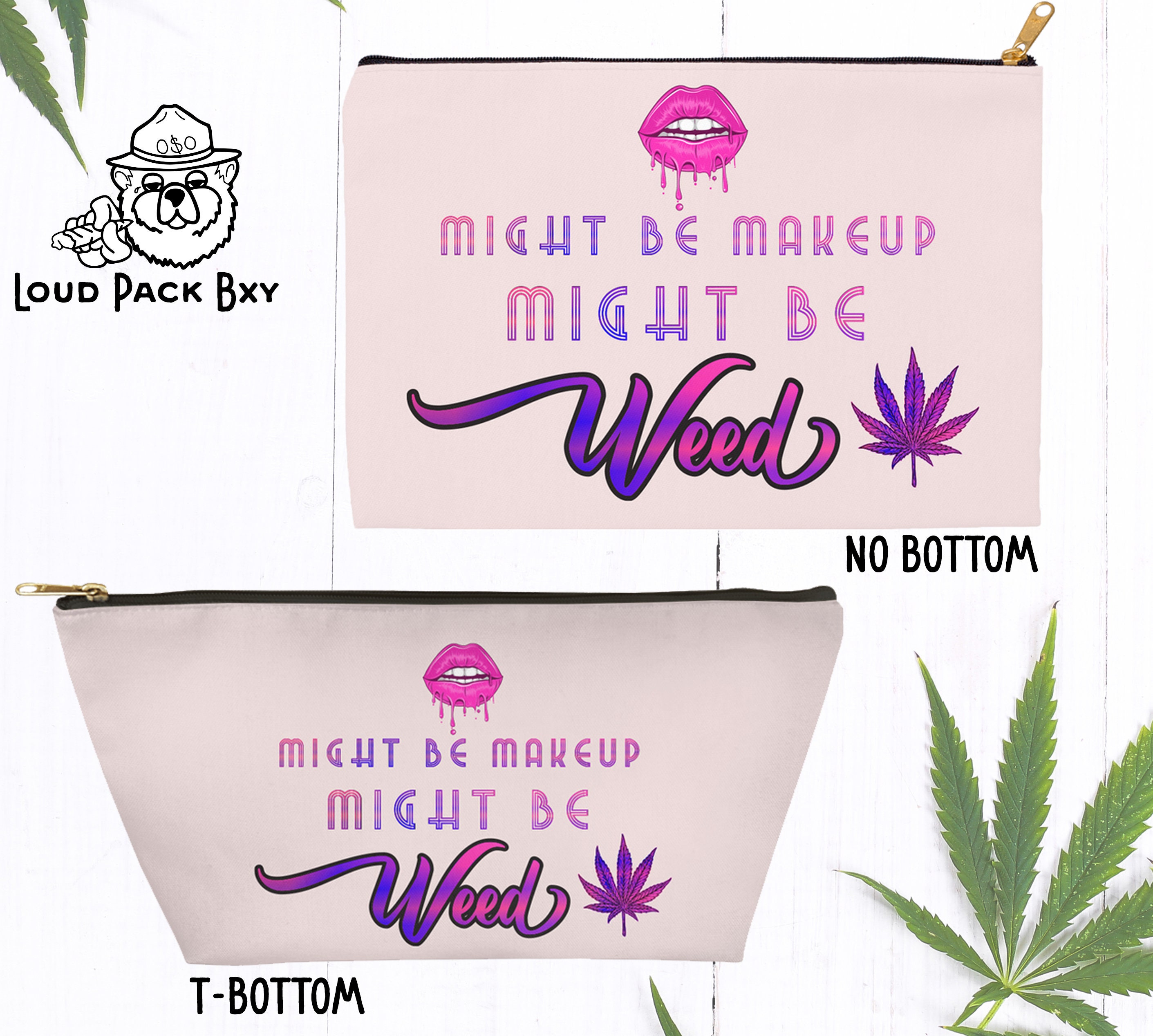 Might Be Makeup Might Be Weed Stoner Gifts For Her Cute Etsy