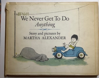 We Never Get To Do Anything- First Edition, Vintage Book by Martha Alexander Inscribed by Martha