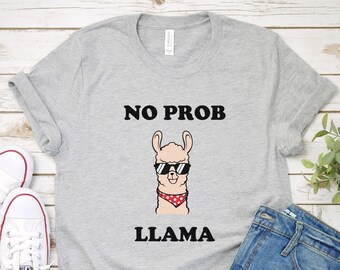 No Prob Llama T-Shirt: Funny Alpaca Lover Tee